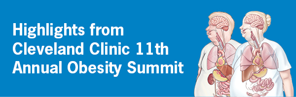 Highlights from Cleveland Clinic 10th Annual Obesity Summit: A Decade of Progress